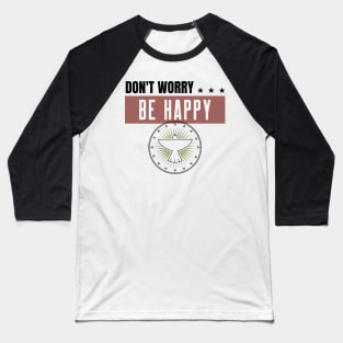 Don't Worry Be Happy Baseball T-Shirt